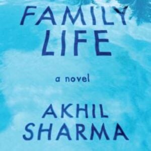 Family Life by Akhil Sharma